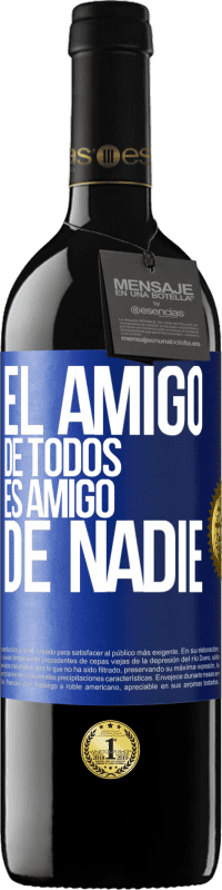 39,95 € Envío gratis | Vino Tinto Edición RED MBE Reserva El amigo de todos es amigo de nadie Etiqueta Azul. Etiqueta personalizable Reserva 12 Meses Cosecha 2016 Tempranillo