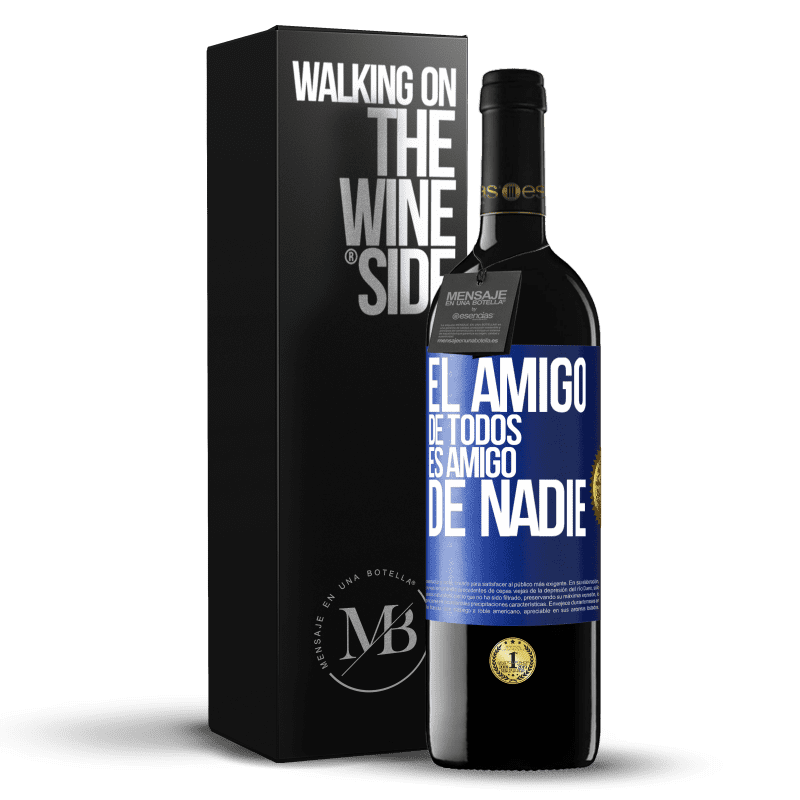 39,95 € Envío gratis | Vino Tinto Edición RED MBE Reserva El amigo de todos es amigo de nadie Etiqueta Azul. Etiqueta personalizable Reserva 12 Meses Cosecha 2015 Tempranillo