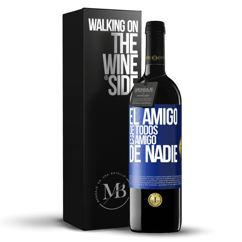 39,95 € Envío gratis | Vino Tinto Edición RED MBE Reserva El amigo de todos es amigo de nadie Etiqueta Azul. Etiqueta personalizable Reserva 12 Meses Cosecha 2016 Tempranillo
