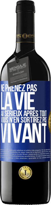 39,95 € Envoi gratuit | Vin rouge Édition RED MBE Réserve Ne prenez pas la vie au sérieux après tout, vous n'en sortirez pas vivant Étiquette Bleue. Étiquette personnalisable Réserve 12 Mois Récolte 2016 Tempranillo