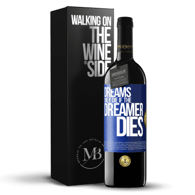 «Dreams only die if the dreamer dies» RED Edition Crianza 6 Months