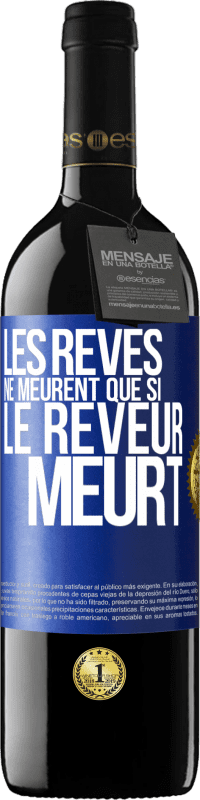 39,95 € Envoi gratuit | Vin rouge Édition RED MBE Réserve Les rêves ne meurent que si le rêveur meurt Étiquette Bleue. Étiquette personnalisable Réserve 12 Mois Récolte 2016 Tempranillo