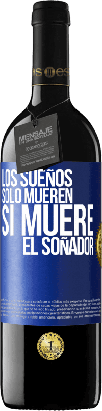 39,95 € Envío gratis | Vino Tinto Edición RED MBE Reserva Los sueños sólo mueren si muere el soñador Etiqueta Azul. Etiqueta personalizable Reserva 12 Meses Cosecha 2015 Tempranillo