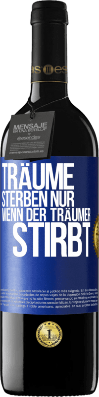 39,95 € | Rotwein RED Ausgabe MBE Reserve Träume sterben nur, wenn der Träumer stirbt Blaue Markierung. Anpassbares Etikett Reserve 12 Monate Ernte 2015 Tempranillo