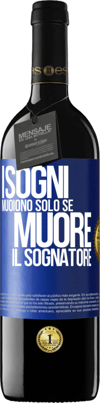 39,95 € | Vino rosso Edizione RED MBE Riserva I sogni muoiono solo se muore il sognatore Etichetta Blu. Etichetta personalizzabile Riserva 12 Mesi Raccogliere 2015 Tempranillo