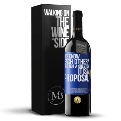 «We know each other? It is not a question, it is a proposal» RED Edition Crianza 6 Months