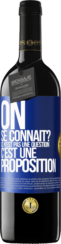 39,95 € Envoi gratuit | Vin rouge Édition RED MBE Réserve On se connaît? Ce n'est pas une question, c'est une proposition Étiquette Bleue. Étiquette personnalisable Réserve 12 Mois Récolte 2016 Tempranillo