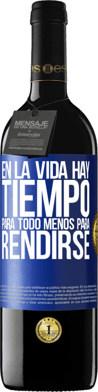 39,95 € | Vino Tinto Edición RED MBE Reserva En la vida hay tiempo para todo menos para rendirse Etiqueta Azul. Etiqueta personalizable Reserva 12 Meses Cosecha 2015 Tempranillo