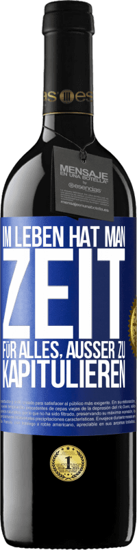 39,95 € | Rotwein RED Ausgabe MBE Reserve Im Leben hat man Zeit für alles, außer zu kapitulieren Blaue Markierung. Anpassbares Etikett Reserve 12 Monate Ernte 2015 Tempranillo