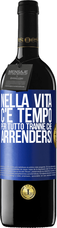 39,95 € | Vino rosso Edizione RED MBE Riserva Nella vita c'è tempo per tutto tranne che arrendersi Etichetta Blu. Etichetta personalizzabile Riserva 12 Mesi Raccogliere 2015 Tempranillo