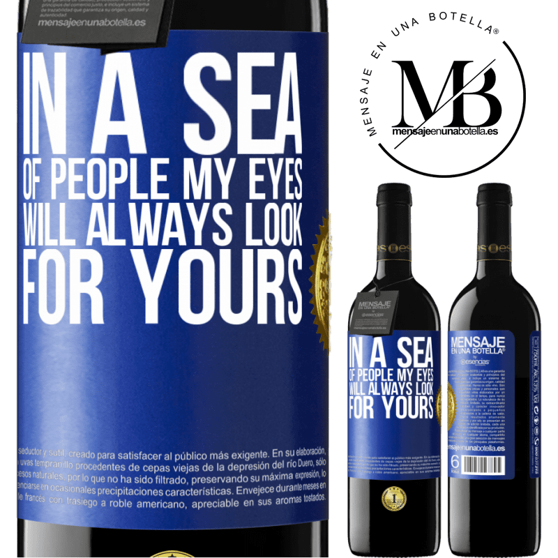 24,95 € Free Shipping | Red Wine RED Edition Crianza 6 Months In a sea of ​​people my eyes will always look for yours Blue Label. Customizable label Aging in oak barrels 6 Months Harvest 2019 Tempranillo