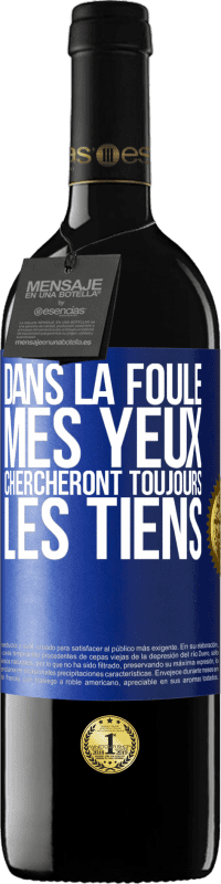 39,95 € | Vin rouge Édition RED MBE Réserve Dans la foule, mes yeux chercheront toujours les tiens Étiquette Bleue. Étiquette personnalisable Réserve 12 Mois Récolte 2014 Tempranillo