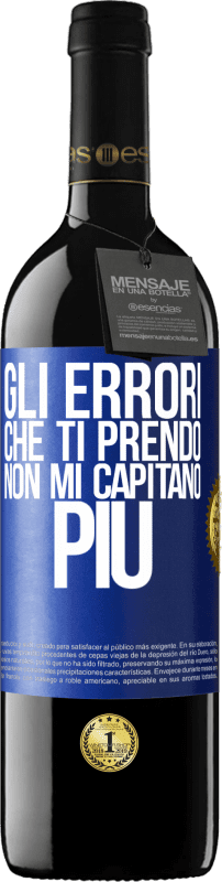 Spedizione Gratuita | Vino rosso Edizione RED MBE Riserva Gli errori che ti prendo non mi capitano più Etichetta Blu. Etichetta personalizzabile Riserva 12 Mesi Raccogliere 2014 Tempranillo