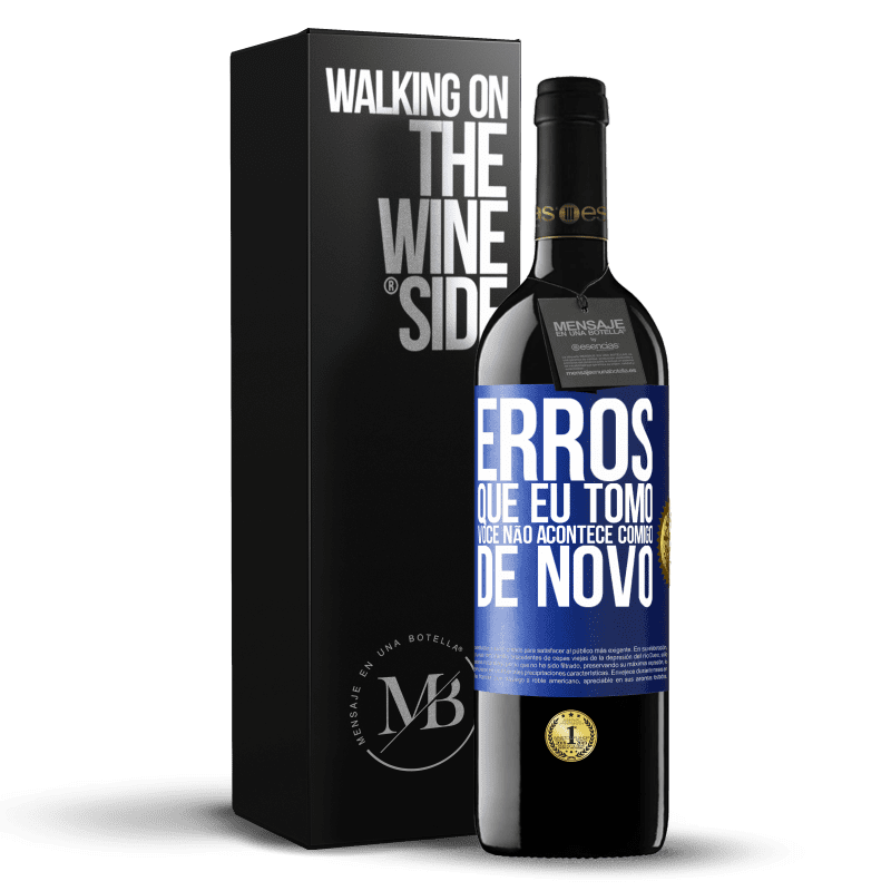 39,95 € Envio grátis | Vinho tinto Edição RED MBE Reserva Erros que eu tomo, você não acontece comigo de novo Etiqueta Azul. Etiqueta personalizável Reserva 12 Meses Colheita 2015 Tempranillo