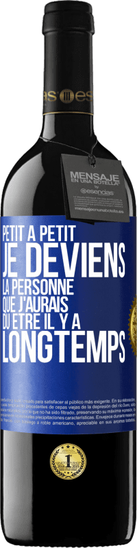 39,95 € | Vin rouge Édition RED MBE Réserve Petit à petit je deviens la personne que j'aurais dû être il y a longtemps Étiquette Bleue. Étiquette personnalisable Réserve 12 Mois Récolte 2015 Tempranillo