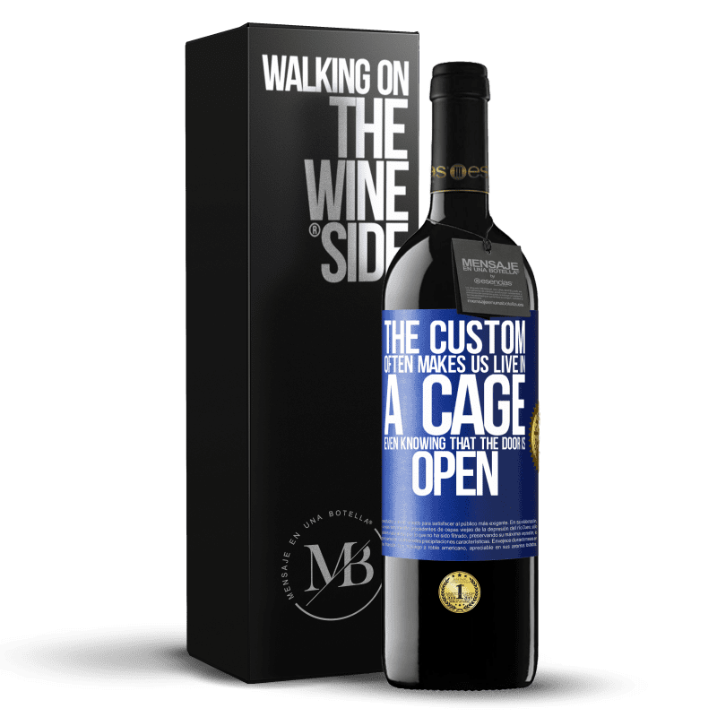 39,95 € Free Shipping | Red Wine RED Edition MBE Reserve The custom often makes us live in a cage even knowing that the door is open Blue Label. Customizable label Reserve 12 Months Harvest 2014 Tempranillo