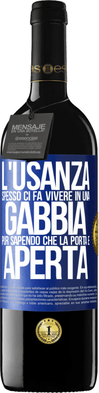 «L'usanza spesso ci fa vivere in una gabbia pur sapendo che la porta è aperta» Edizione RED MBE Riserva