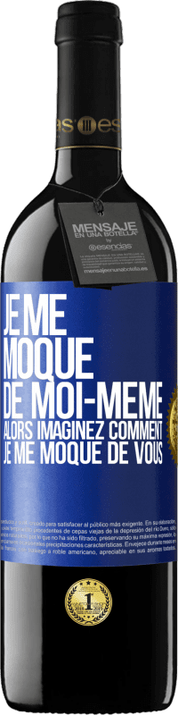 39,95 € Envoi gratuit | Vin rouge Édition RED MBE Réserve Je me moque de moi-même alors imaginez comment je me moque de vous Étiquette Bleue. Étiquette personnalisable Réserve 12 Mois Récolte 2016 Tempranillo