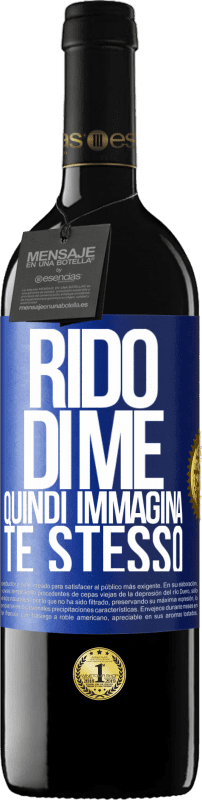 39,95 € | Vino rosso Edizione RED MBE Riserva Rido di me, quindi immagina te stesso Etichetta Blu. Etichetta personalizzabile Riserva 12 Mesi Raccogliere 2015 Tempranillo