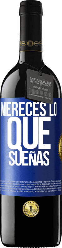 39,95 € | Vino Tinto Edición RED MBE Reserva Mereces lo que sueñas Etiqueta Azul. Etiqueta personalizable Reserva 12 Meses Cosecha 2014 Tempranillo