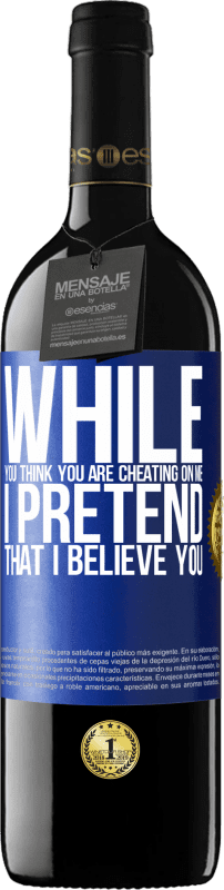 39,95 € 送料無料 | 赤ワイン REDエディション MBE 予約する あなたが私をだましていると思う間、私はあなたを信じているふりをする 青いタグ. カスタマイズ可能なラベル 予約する 12 月 収穫 2016 Tempranillo