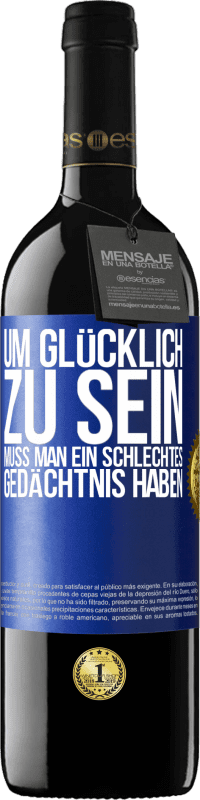 39,95 € Kostenloser Versand | Rotwein RED Ausgabe MBE Reserve Um glücklich zu sein, muss man ein schlechtes Gedächtnis haben Blaue Markierung. Anpassbares Etikett Reserve 12 Monate Ernte 2015 Tempranillo