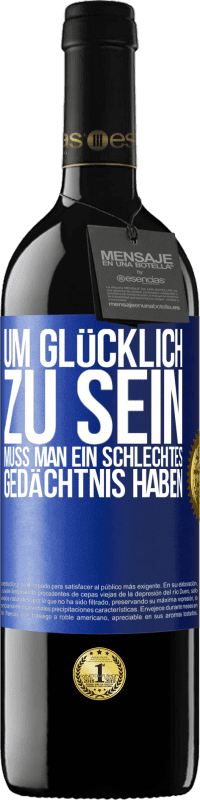 39,95 € Kostenloser Versand | Rotwein RED Ausgabe MBE Reserve Um glücklich zu sein, muss man ein schlechtes Gedächtnis haben Blaue Markierung. Anpassbares Etikett Reserve 12 Monate Ernte 2016 Tempranillo