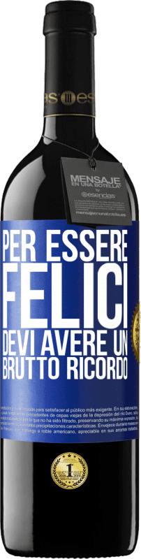 39,95 € Spedizione Gratuita | Vino rosso Edizione RED MBE Riserva Per essere felici devi avere un brutto ricordo Etichetta Blu. Etichetta personalizzabile Riserva 12 Mesi Raccogliere 2016 Tempranillo