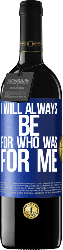 39,95 € Free Shipping | Red Wine RED Edition MBE Reserve I will always be for who was for me Blue Label. Customizable label Reserve 12 Months Harvest 2016 Tempranillo