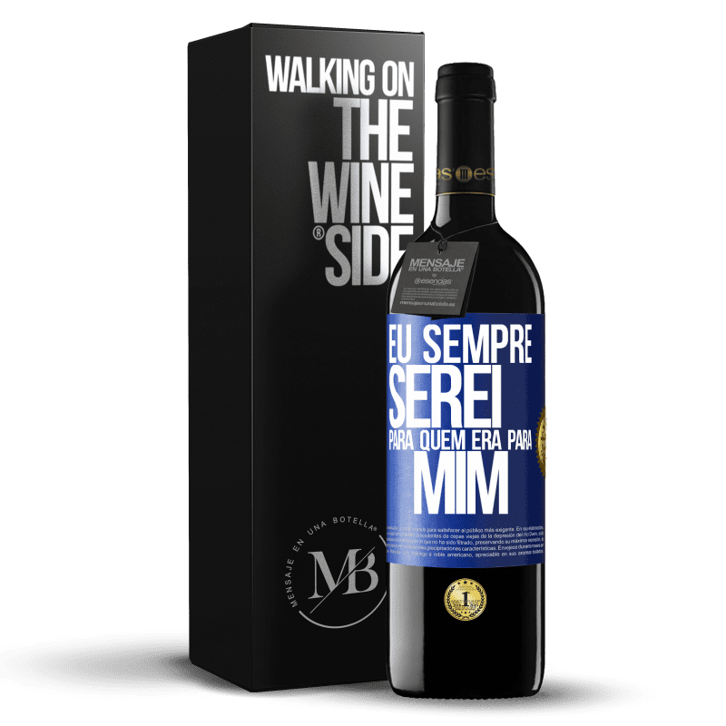 39,95 € Envio grátis | Vinho tinto Edição RED MBE Reserva Eu sempre serei para quem era para mim Etiqueta Azul. Etiqueta personalizável Reserva 12 Meses Colheita 2015 Tempranillo