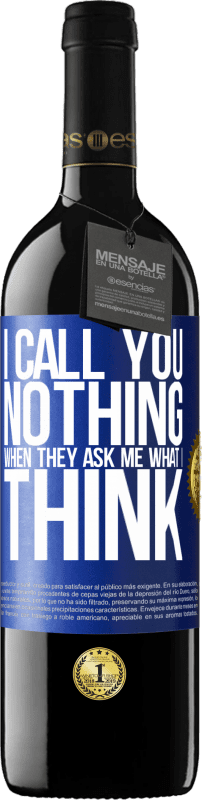 39,95 € Free Shipping | Red Wine RED Edition MBE Reserve I call you nothing when they ask me what I think Blue Label. Customizable label Reserve 12 Months Harvest 2016 Tempranillo