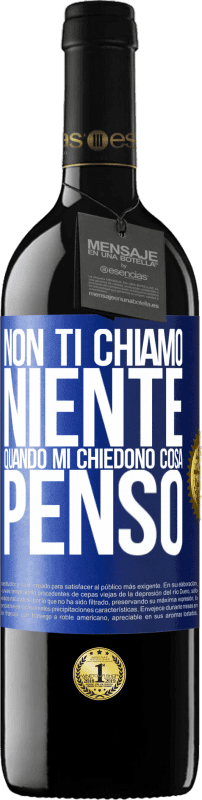 39,95 € Spedizione Gratuita | Vino rosso Edizione RED MBE Riserva Non ti chiamo niente quando mi chiedono cosa penso Etichetta Blu. Etichetta personalizzabile Riserva 12 Mesi Raccogliere 2015 Tempranillo