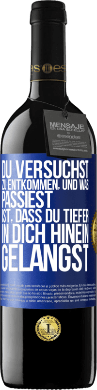 39,95 € | Rotwein RED Ausgabe MBE Reserve Du versuchst, zu entkommen, und was passiest, ist, dass du tiefer in dich hinein gelangst Blaue Markierung. Anpassbares Etikett Reserve 12 Monate Ernte 2015 Tempranillo