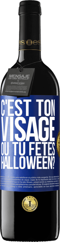 39,95 € | Vin rouge Édition RED MBE Réserve C'est ton visage ou tu fêtes Halloween? Étiquette Bleue. Étiquette personnalisable Réserve 12 Mois Récolte 2015 Tempranillo