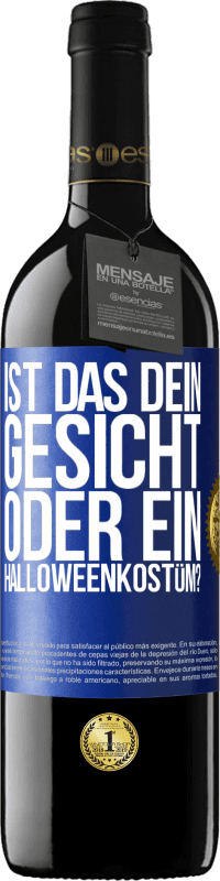 39,95 € | Rotwein RED Ausgabe MBE Reserve Ist das dein Gesicht oder ein Halloweenkostüm? Blaue Markierung. Anpassbares Etikett Reserve 12 Monate Ernte 2015 Tempranillo