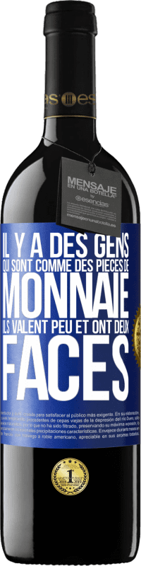 39,95 € | Vin rouge Édition RED MBE Réserve Il y a des gens qui sont comme des pièces de monnaie. Ils valent peu et ont deux faces Étiquette Bleue. Étiquette personnalisable Réserve 12 Mois Récolte 2015 Tempranillo