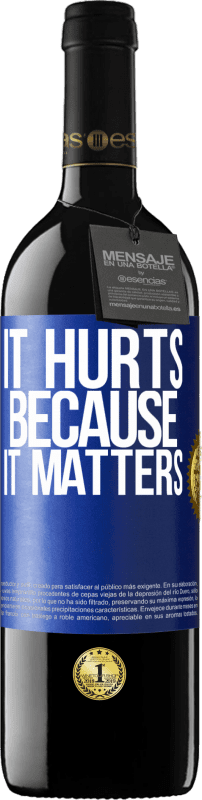 39,95 € | Red Wine RED Edition MBE Reserve It hurts because it matters Blue Label. Customizable label Reserve 12 Months Harvest 2016 Tempranillo