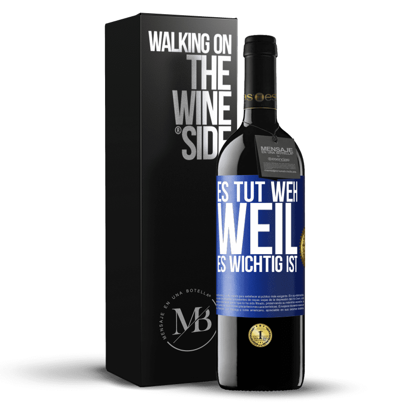 39,95 € Kostenloser Versand | Rotwein RED Ausgabe MBE Reserve Es tut weh, weil es wichtig ist Blaue Markierung. Anpassbares Etikett Reserve 12 Monate Ernte 2015 Tempranillo