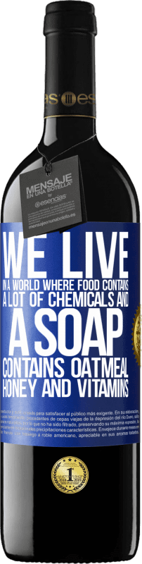 «Мы живем в мире, где пища содержит много химикатов, а мыло содержит овсянку, мед и витамины» Издание RED MBE Бронировать