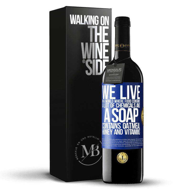 39,95 € Free Shipping | Red Wine RED Edition MBE Reserve We live in a world where food contains a lot of chemicals and a soap contains oatmeal, honey and vitamins Blue Label. Customizable label Reserve 12 Months Harvest 2016 Tempranillo