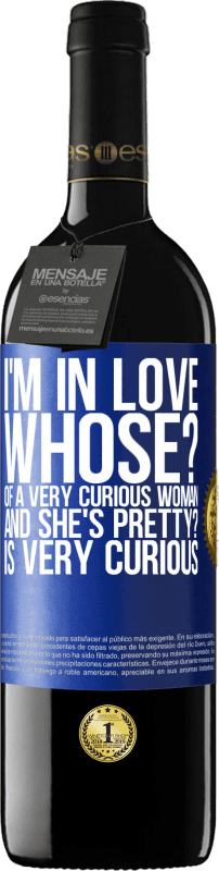 39,95 € | 赤ワイン REDエディション MBE 予約する 私は恋をしている誰の非常に好奇心woman盛な女性の。そしてそれはきれいですか？とても好奇心が強い 青いタグ. カスタマイズ可能なラベル 予約する 12 月 収穫 2014 Tempranillo
