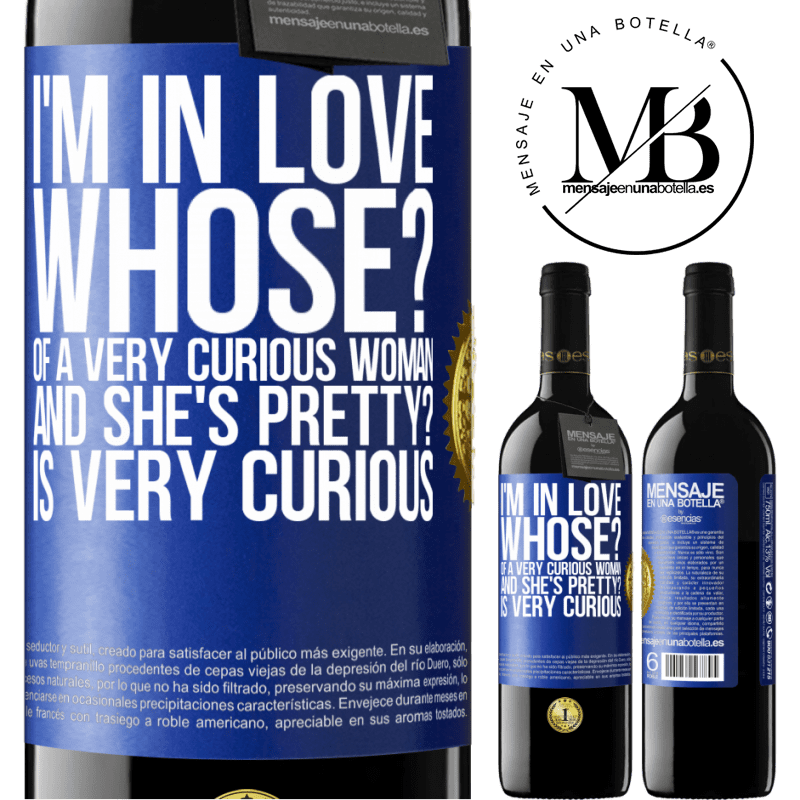 24,95 € Free Shipping | Red Wine RED Edition Crianza 6 Months I'm in love. Whose? Of a very curious woman. And she's pretty? Is very curious Blue Label. Customizable label Aging in oak barrels 6 Months Harvest 2019 Tempranillo