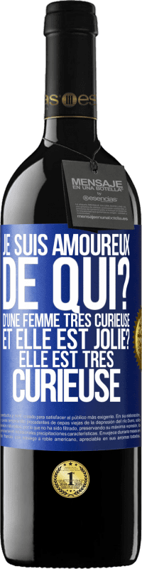 39,95 € Envoi gratuit | Vin rouge Édition RED MBE Réserve Je suis amoureux. De qui? D'une femme très curieuse. Et elle est jolie? Elle est très curieuse Étiquette Bleue. Étiquette personnalisable Réserve 12 Mois Récolte 2015 Tempranillo