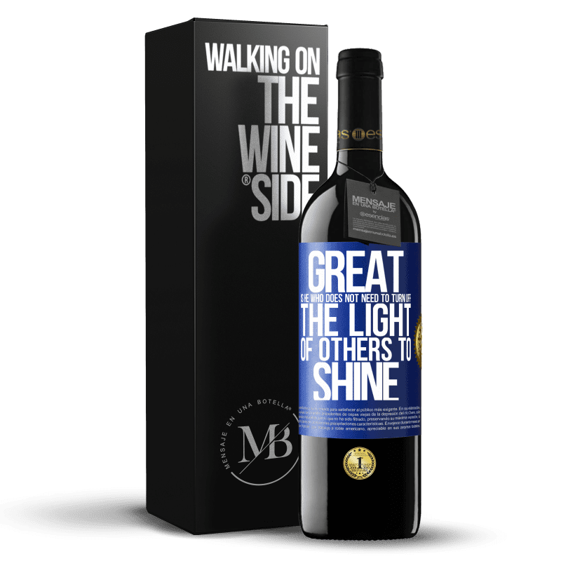 39,95 € Free Shipping | Red Wine RED Edition MBE Reserve Great is he who does not need to turn off the light of others to shine Blue Label. Customizable label Reserve 12 Months Harvest 2014 Tempranillo