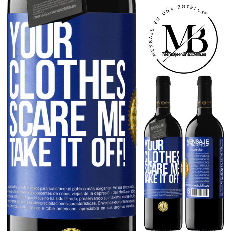 39,95 € Free Shipping | Red Wine RED Edition MBE Reserve Your clothes scare me. Take it off! Blue Label. Customizable label Reserve 12 Months Harvest 2015 Tempranillo