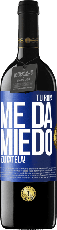 Envío gratis | Vino Tinto Edición RED MBE Reserva Tu ropa me da miedo. ¡Quítatela! Etiqueta Azul. Etiqueta personalizable Reserva 12 Meses Cosecha 2014 Tempranillo