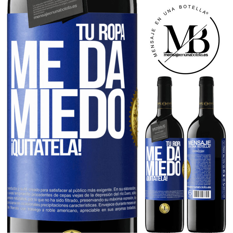 39,95 € Envío gratis | Vino Tinto Edición RED MBE Reserva Tu ropa me da miedo. ¡Quítatela! Etiqueta Azul. Etiqueta personalizable Reserva 12 Meses Cosecha 2015 Tempranillo