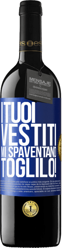 39,95 € | Vino rosso Edizione RED MBE Riserva I tuoi vestiti mi spaventano. Toglilo! Etichetta Blu. Etichetta personalizzabile Riserva 12 Mesi Raccogliere 2016 Tempranillo
