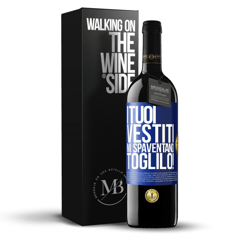 39,95 € Spedizione Gratuita | Vino rosso Edizione RED MBE Riserva I tuoi vestiti mi spaventano. Toglilo! Etichetta Blu. Etichetta personalizzabile Riserva 12 Mesi Raccogliere 2015 Tempranillo