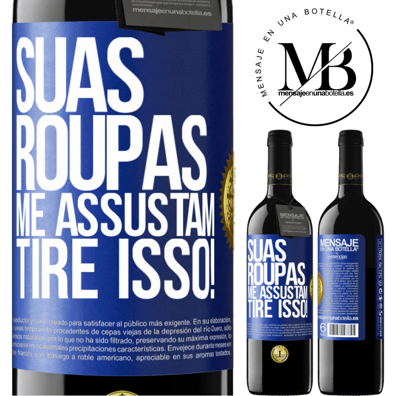 39,95 € Envio grátis | Vinho tinto Edição RED MBE Reserva Suas roupas me assustam. Tire isso! Etiqueta Azul. Etiqueta personalizável Reserva 12 Meses Colheita 2015 Tempranillo